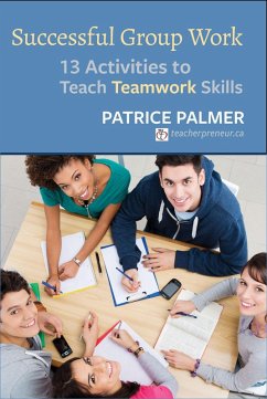 Successful Group Work: 13 Activities to Teach Teamwork Skills (eBook, ePUB) - Palmer, Patrice