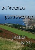Towards Yesterday (eBook, ePUB) Towards Yesterday (eBook, ePUB)