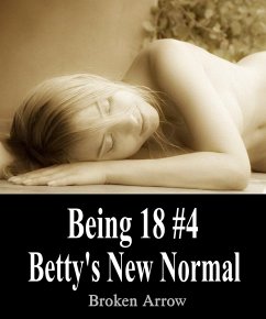Being 18 #4: Betty's New Normal (eBook, ePUB) - Arrow, Broken