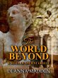 The World Beyond: A Novel of Ancient... - Bild 1