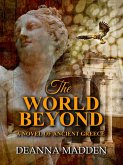 The World Beyond: A Novel of Ancient Greece (eBook, ePUB)
