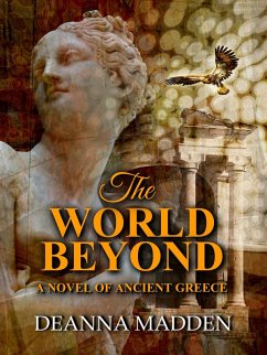 The World Beyond: A Novel of Ancient Greece (eBook, ePUB) - Madden, Deanna