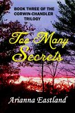 Too Many Secrets (Book Three of the Corwin-Chandler Trilogy) (eBook, ePUB) Too Many Secrets (Book Three of the Corwin-Chandler Trilogy) (eBook, ePUB)