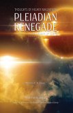 Pleiadian Renegade: Thoughts of Higher Magnitude (Logbooks of the League of Light, Volume 2) (eBook, ePUB) Pleiadian Renegade: Thoughts of Higher Magnitude (Logbooks of the League of Light, Volume 2) (eBook, ePUB)