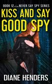 Kiss and Say Good Spy (Never Say Spy, #12) (eBook, ePUB)