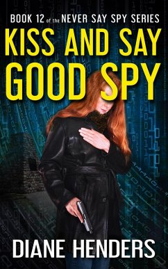 Cover Kiss and Say Good Spy (Never Say Spy, #12) (eBook, ePUB)