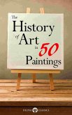 The History of Art in 50 Paintings (Illustrated) (eBook, ePUB)