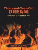Thousand-Year-Old Dream: Out of Ashes (eBook, ePUB)