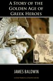 A Story of the Golden Age of Greek Heroes (eBook, ePUB)