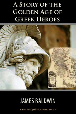 A Story of the Golden Age of Greek Heroes (eBook, ePUB) - Baldwin, James