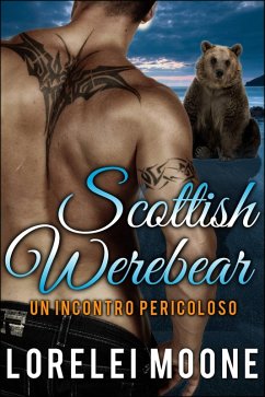 Un Incontro Pericoloso - Scottish Werebear (eBook, ePUB) - Moone, Lorelei