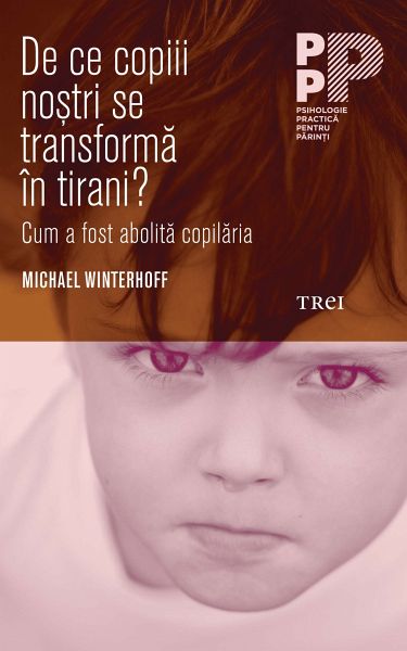 De ce copiii nostri se transforma în tirani? Cum a fost abolita copilaria (eBook, ePUB)