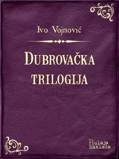 Dubrovačka trilogija (eBook, ePUB) - Vojnović, Ivo