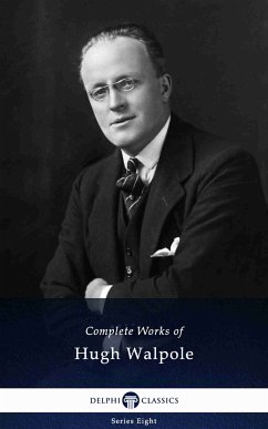 Delphi Complete Works of Hugh Walpole (Illustrated) (eBook, ePUB) - Walpole, Hugh