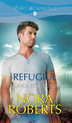Refugiul - Drumul spre lumina (eBook, ePUB) - Roberts, Nora
