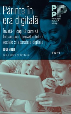 Părinte în era digitală. Învață-ți copilul cum să folosească adecvat rețelele sociale și aparatele digitale (eBook, ePUB) - Gold, Jodi