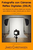 Fotografía Réflex Digital (DSLR): Los análisis de cámaras digitales que necesitas para obtener la mejor cámara por tu dinero (eBook, ePUB) Fotografía Réflex Digital (DSLR): Los análisis de cámaras digitales que necesitas para obtener la mejor cámara por tu dinero (eBook, ePUB)