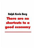 There are no shortcuts to a good economy (eBook, ePUB) There are no shortcuts to a good economy (eBook, ePUB)