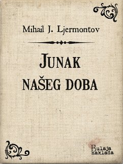 Junak našeg doba (eBook, ePUB) - Ljermontov, Mihail J.