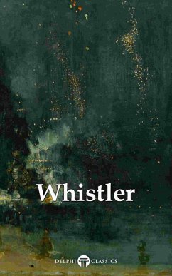Delphi Complete Paintings of James McNeill Whistler (Illustrated) (eBook, ePUB) - Whistler, James Abbott Mcneill; Russell, Peter