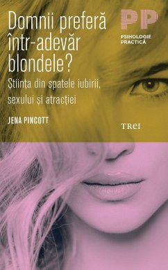 Domnii preferă într-adevăr blondele? Știința din spatele iubirii, sexului și atracției (eBook, ePUB) - Pincott, Jena