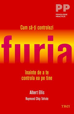 Cum sa-¿i controlezi furia înainte de a te controla ea pe tine (eBook, ePUB) - Ellis, Albert; Tafrate, Raymond Chip