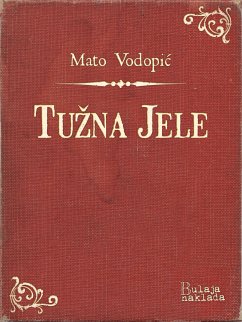 Tužna Jele (eBook, ePUB) - Vodopić, Mato