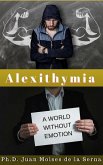 Alexithymia, A World Without Emotions (eBook, ePUB) Alexithymia, A World Without Emotions (eBook, ePUB)