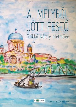 A mélyből jött festő (eBook, ePUB) - Jenes, Gyula; Sziklai, Károly