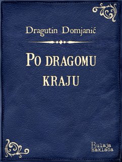 Po dragomu kraju (eBook, ePUB) - Domjanić, Dragutin