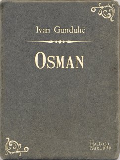 Osman (eBook, ePUB) - Gundulić, Ivan; Mažuranić, Ivan