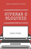 Como escrever um livro - Superar o bloqueio (eBook, ePUB)
