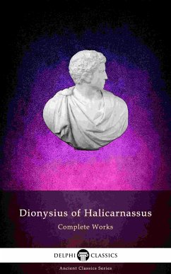 Delphi Complete Works of Dionysius of Halicarnassus (Illustrated) (eBook, ePUB) - of Halicarnassus, Dionysius