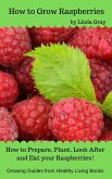 How to Grow Raspberries (Growing Guides) (eBook, ePUB)