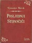 Posljednji Stipancici (eBook, ePUB) Posljednji Stipancici (eBook, ePUB)