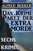 Sechs Alfred Bekker Krimis - Das Krimi-Paket der Extra-Morde (eBook, ePUB)