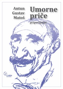 Umorne priče (eBook, ePUB) - Matoš, Antun Gustav