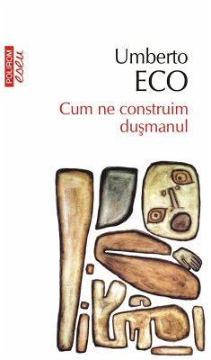 Cum ne construim duşmanul: şi alte scrieri ocazionale (eBook, ePUB) - Eco, Umberto