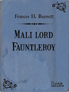 Mali lord Fauntleroy (eBook, ePUB) - Burnett, Frances Hodgson