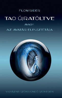 Tao újratöltve avagy az Avatár elpusztítása (eBook, ePUB) - Flowrider