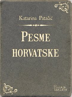 Pesme horvatske (eBook, ePUB) - Patačić, Katarina