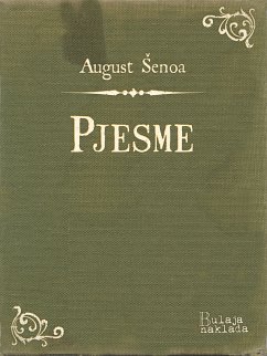 Pjesme (eBook, ePUB) - Šenoa, August