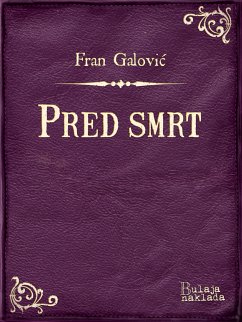 Pred smrt (eBook, ePUB) - Galovic, Fran