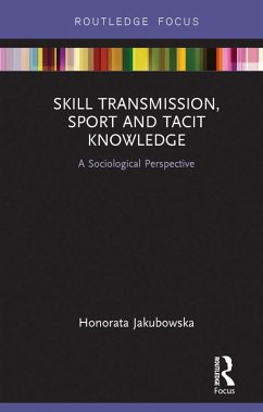 Cover Skill Transmission, Sport and Tacit Knowledge (eBook, ePUB)