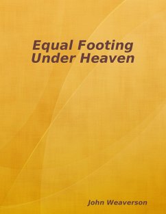 Equal Footing Under Heaven (eBook, ePUB) - Weaverson, John