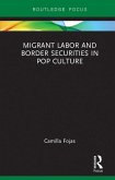 Migrant Labor and Border Securities in Pop Culture (eBook, ePUB)