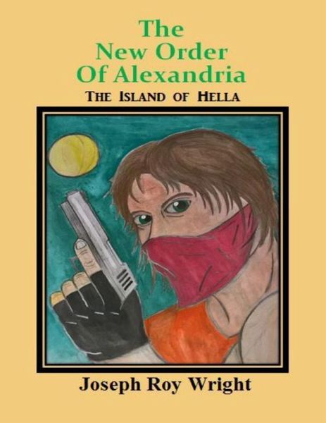 The New Order of Alexandria: The Island of Hella (eBook, ePUB) The New Order of Alexandria: The Island of Hella (eBook, ePUB)