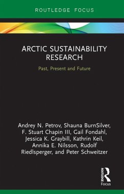 Arctic Sustainability Research (eBook, PDF) - Petrov, Andrey N.; Burnsilver, Shauna; Chapin III, F. Stuart; Fondahl, Gail; Graybill, Jessica K.; Keil, Kathrin; Nilsson, Annika E.; Riedlsperger, Rudolf; Schweitzer, Peter