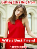 Getting Extra Help from Wife's Best Friend (eBook, ePUB) Getting Extra Help from Wife's Best Friend (eBook, ePUB)