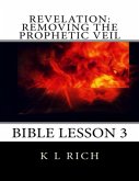Revelation: Removing the Prophetic Veil Bible Lesson 3 (eBook, ePUB)